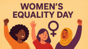Women’s Equality Day 2025: A Celebration of Ongoing Struggle and the Historical Triumph