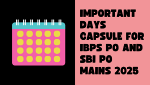 Important Days Capsule for IBPS PO and SBI PO Mains 2025, Download PDF