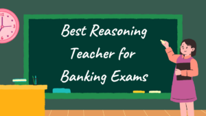 Best Reasoning Teacher for Banking Exams