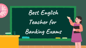 Best English Teacher for Banking Exams