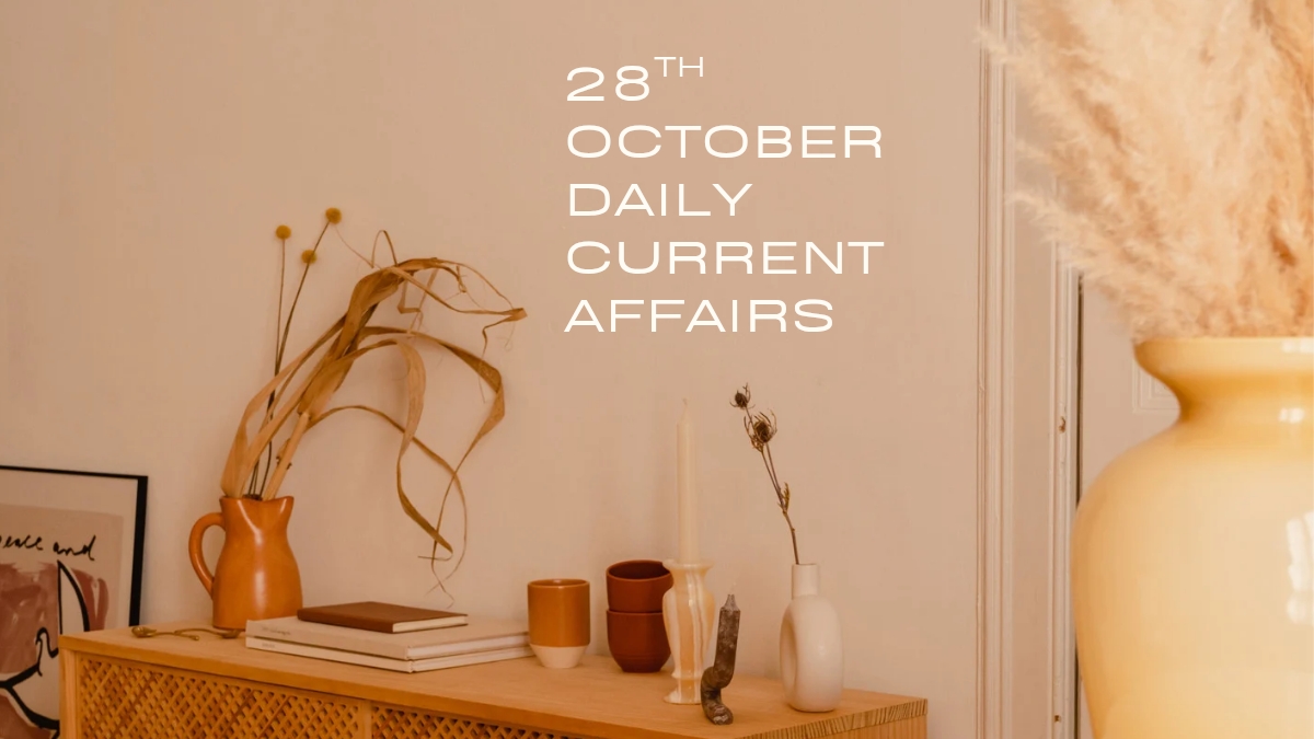 Daily Current Affairs 28th October 2025, Important News Headlines, Daily GK