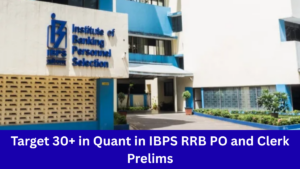 Target 30+ in Quant in IBPS RRB PO and Clerk Prelims