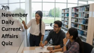 Daily Current Affairs Quiz 7th November, 2025