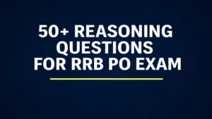This article provides 50+ important reasoning questions for the RRB PO 2025 exam along with simple tips on how to use them effectively. These questions help improve speed, accuracy and overall exam confidence, making your reasoning preparation stronger and more focused.