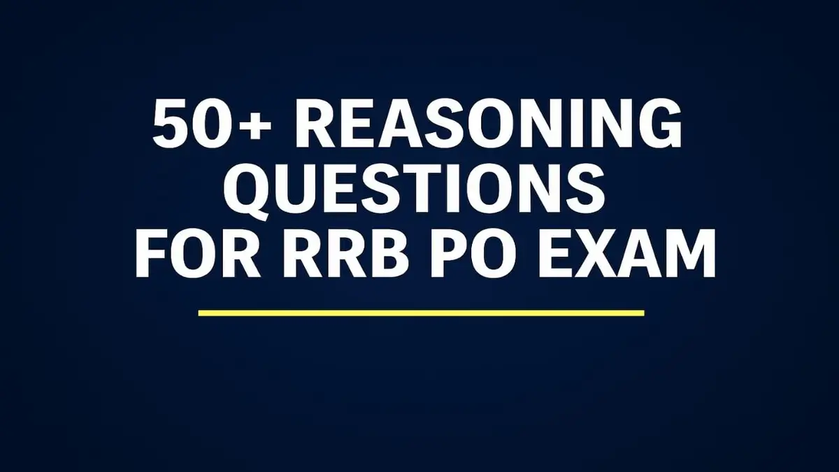 This article provides 50+ important reasoning questions for the RRB PO 2025 exam along with simple tips on how to use them effectively. These questions help improve speed, accuracy and overall exam confidence, making your reasoning preparation stronger and more focused.