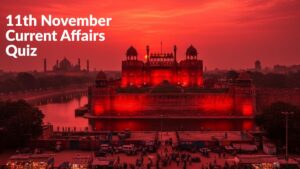 Daily Current Affairs Quiz: 11th November, 2025