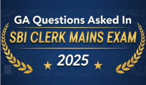 GA Questions Asked in SBI Clerk Mains Exam 2025