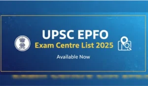 UPSC EPFO Exam Centre List 2025