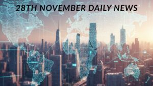 Daily Current Affairs News 28th November, 2025