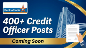 Bank of India to Release 400+ Credit Officer Posts Soon