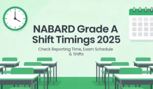 NABARD Grade A Shift Timings 2025