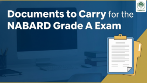 Documents to Carry for the NABARD Grade A Exam
