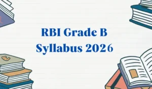 RBI Grade B Syllabus and Exam Pattern 2026