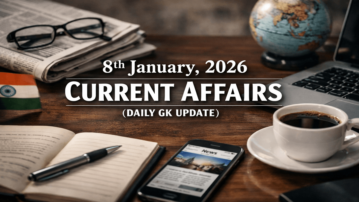 08th January, 2026 Current Affairs (Daily GK Update)