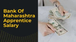 Bank Of Maharashtra Apprentice Salary