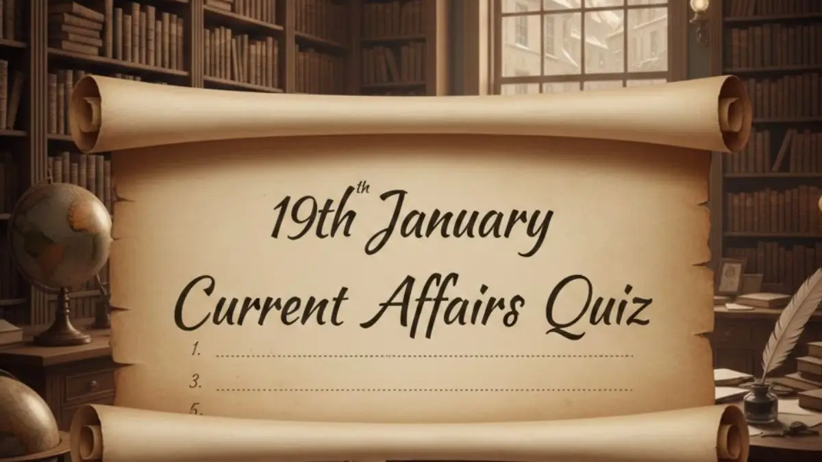 Daily Current Affairs Quiz 19th January, 2026, Attempt Important GK Questions