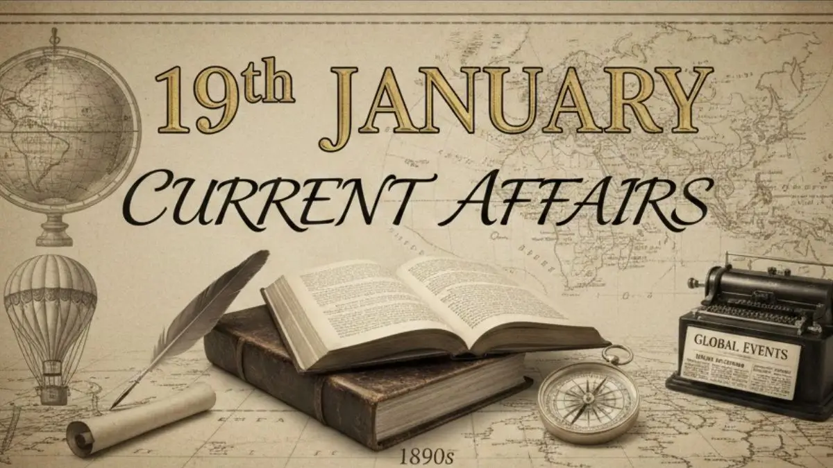 19th January, 2026 Current Affairs (Daily GK Update)