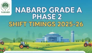 NABARD Grade A Phase 2 Shift Timings 2025-26