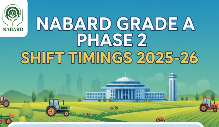 NABARD Grade A Phase 2 Shift Timings 2025-26
