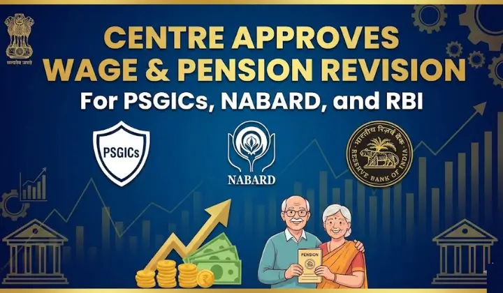 Centre Approves Wage & Pension Revision for PSGICs, NABARD and RBI
