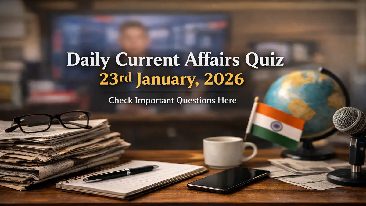 Daily Current Affairs Quiz 23rd January, 2026 Check Important Questions Here