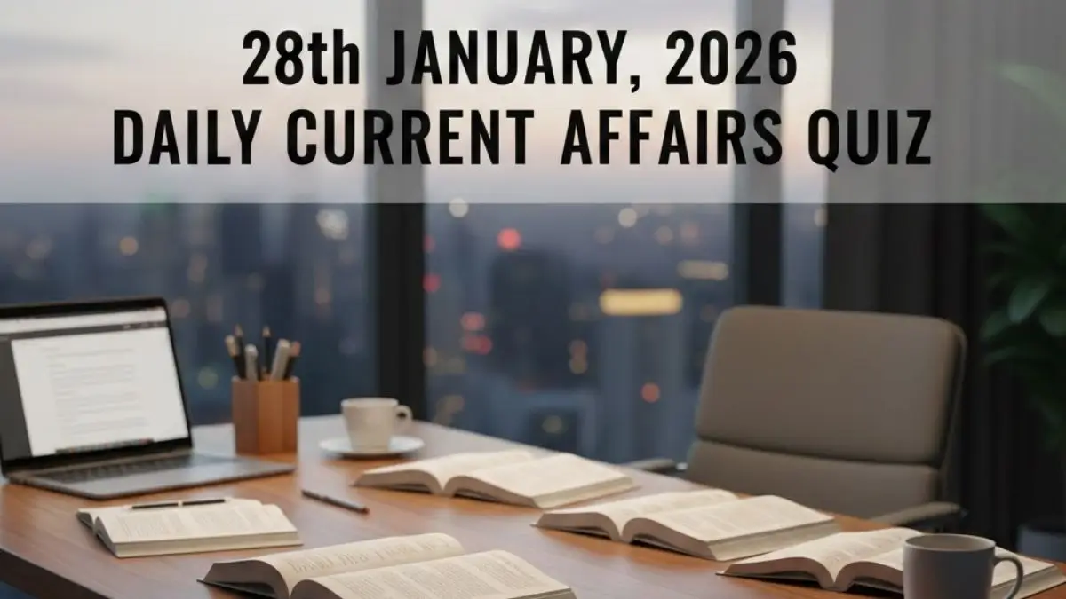 Daily Current Affairs Quiz 28th January, 2026, Attempt Important GK Questions