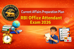 Current Affairs Preparation Plan for RBI Office Attendant Exam 2026