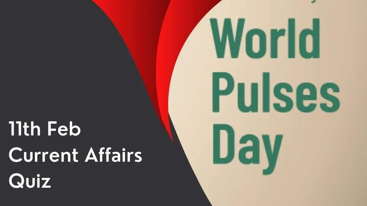 Daily Current Affairs Quiz 11th February 2026, Attempt Important GK Questions