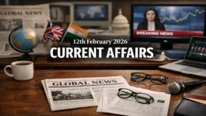 Daily Current Affairs and GK Updates (12th February 2026)