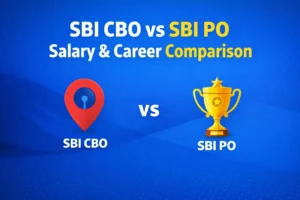 SBI CBO vs SBI PO- Salary & Career Comparison
