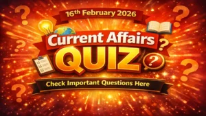 Daily Current Affairs Quiz 16th February 2026 Check Important Questions Here