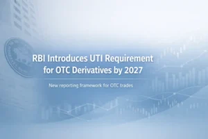 RBI Introduces UTI Requirement for OTC Derivative Transactions by 2027