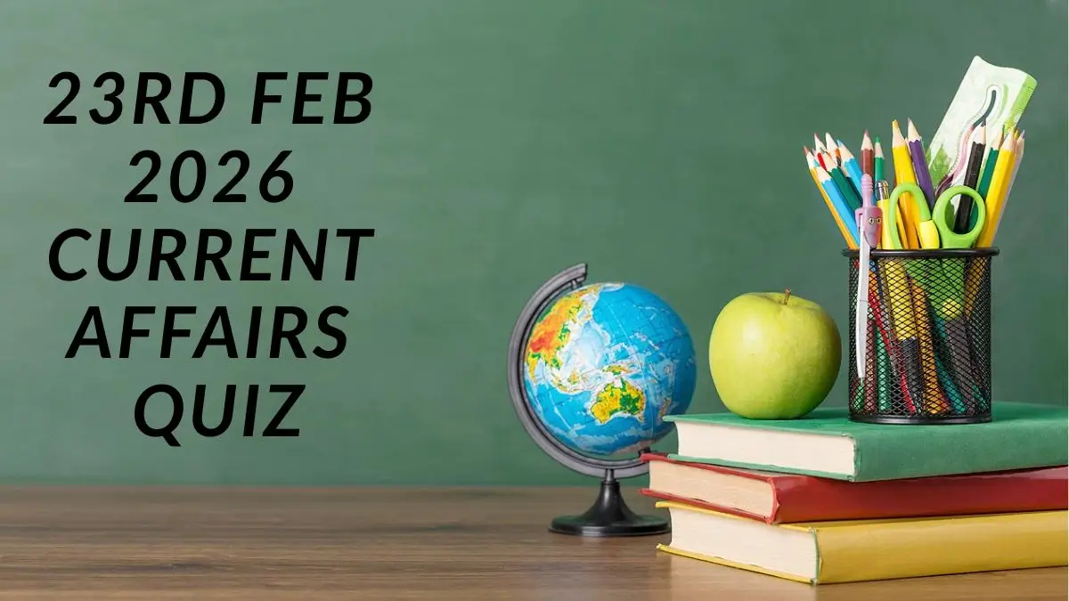 Daily Current Affairs Quiz 23rd February 2026 Check Important Questions Here