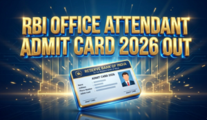 RBI Office Attendant Admit Card 2026 Out