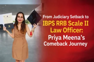 From Judiciary Setback to IBPS RRB Scale II Law Officer Priya Meena’s Comeback