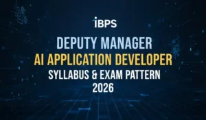 IBPS Deputy Manager AI Application Developer Syllabus & Exam Pattern 2026