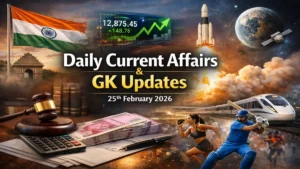 Daily Current Affairs and GK Updates (25th February 2026)