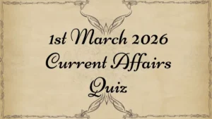 Daily Current Affairs Quiz 1st March 2026 Check Important Questions Here