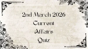 Daily Current Affairs Quiz 2nd March 2026 Check Important Questions Here