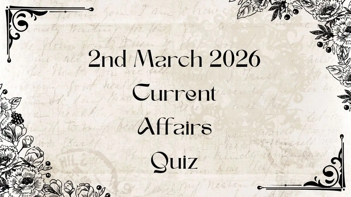 Daily Current Affairs Quiz 2nd March 2026 Check Important Questions Here