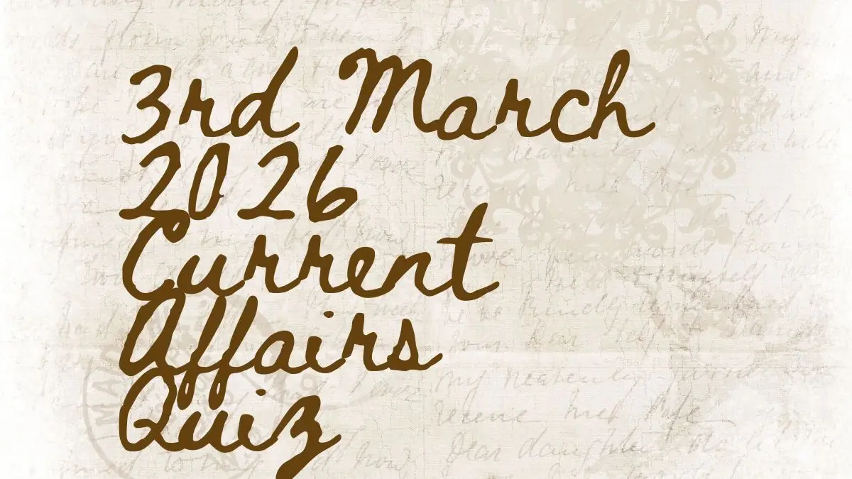 Daily Current Affairs Quiz 3rd March 2026 Check Important Questions Here