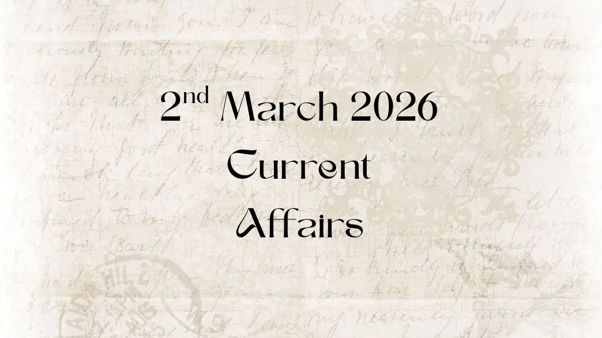 Daily Current Affairs and GK Updates (2nd March 2026)