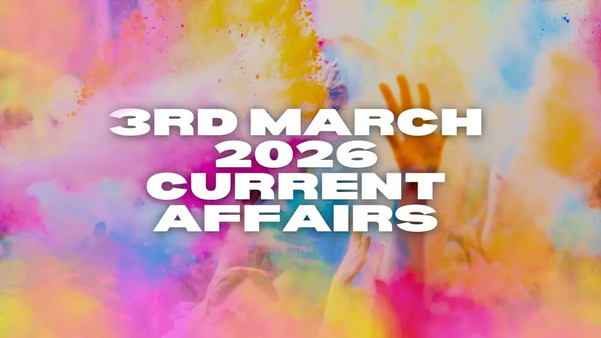 Daily Current Affairs and GK Updates (3rd March 2026)