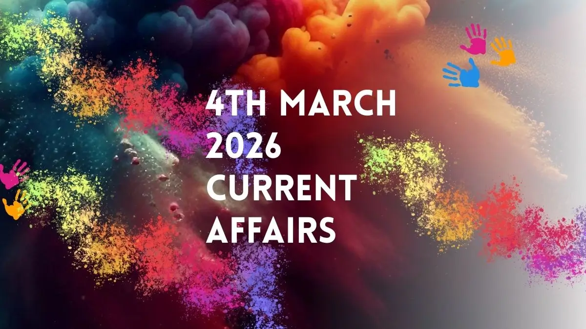 Daily Current Affairs and GK Updates (4th March 2026)
