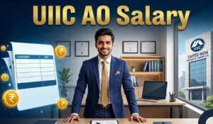 UIIC AO Salary 2026, Job Profile Perks and Allowances