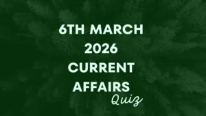 Daily Current Affairs Quiz 6th March 2026 Check Important Questions Here