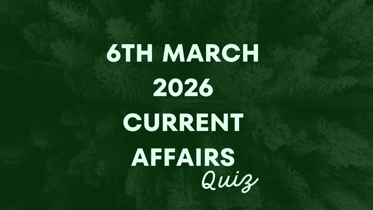 Daily Current Affairs Quiz 6th March 2026 Check Important Questions Here