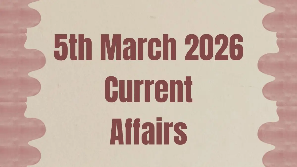 Daily Current Affairs and GK Updates (5th March 2026)