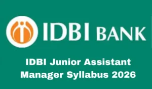 IDBI Junior Assistant Manager Syllabus 2026 and Exam Pattern