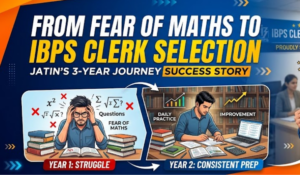 From Fear of Maths to IBPS Clerk Selection